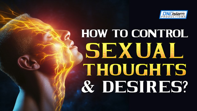 How To Control Sexual Thoughts & Desires?