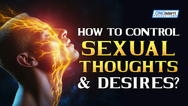 How To Control Sexual Thoughts & Desi...