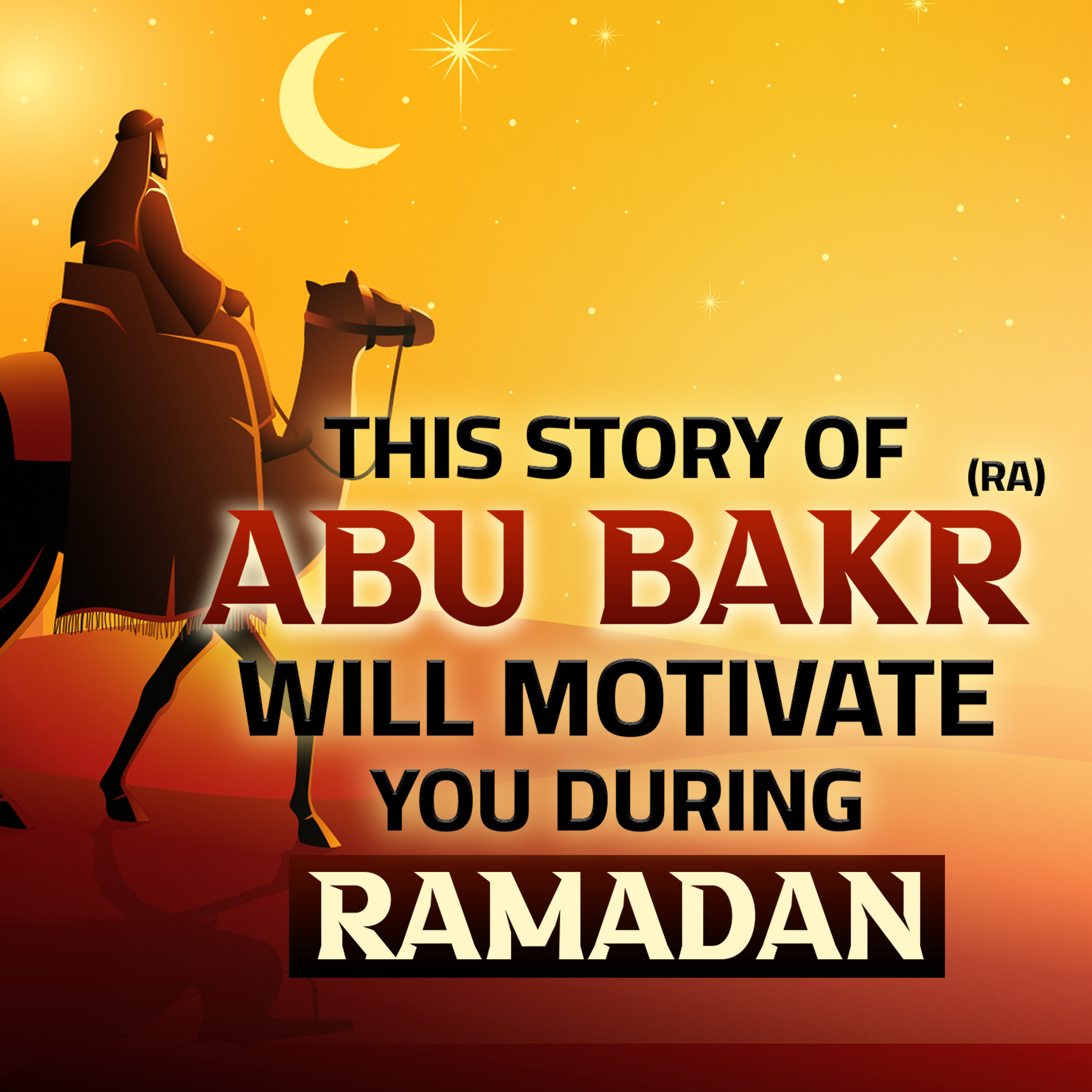 THIS STORY OF ABU BAKR WILL MOTIVATE YOU DURING RAMADAN 