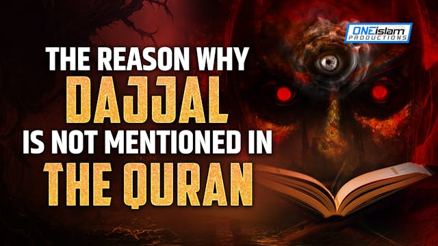 WHY ISN'T DAJJAL MENTIONED IN THE QURAN?