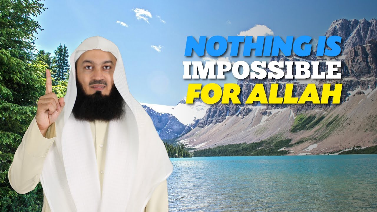 Nothing Is Impossible For Allah - Mufti Menk