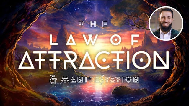 The Law of Attraction & Manifestation