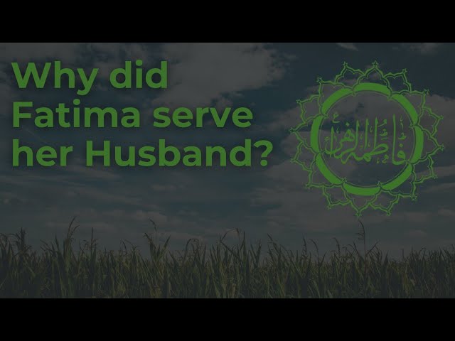 Why Did Fatima Serve Her Husband?