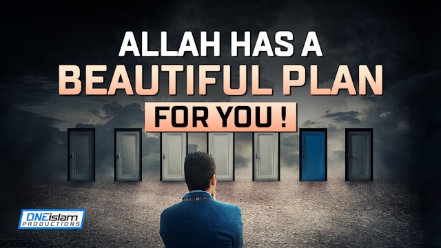 ALLAH HAS A BEAUTIFUL PLAN FOR YOU!