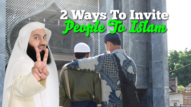 Two Ways To Invite People To Islam - Mufti Menk