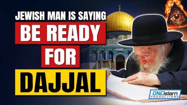 JEWISH MAN IS SAYING BE READY FOR THE DAJJAL