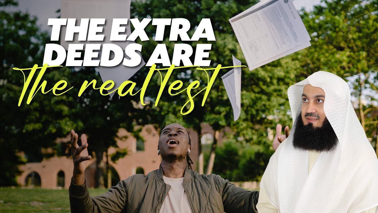 The Extra Deeds Are The Real Test - Mufti Menk