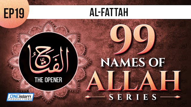Ep 19 | Al-Fattah