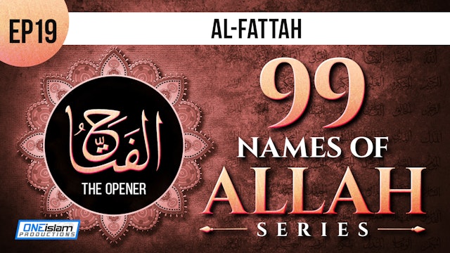 Ep 19 | Al-Fattah