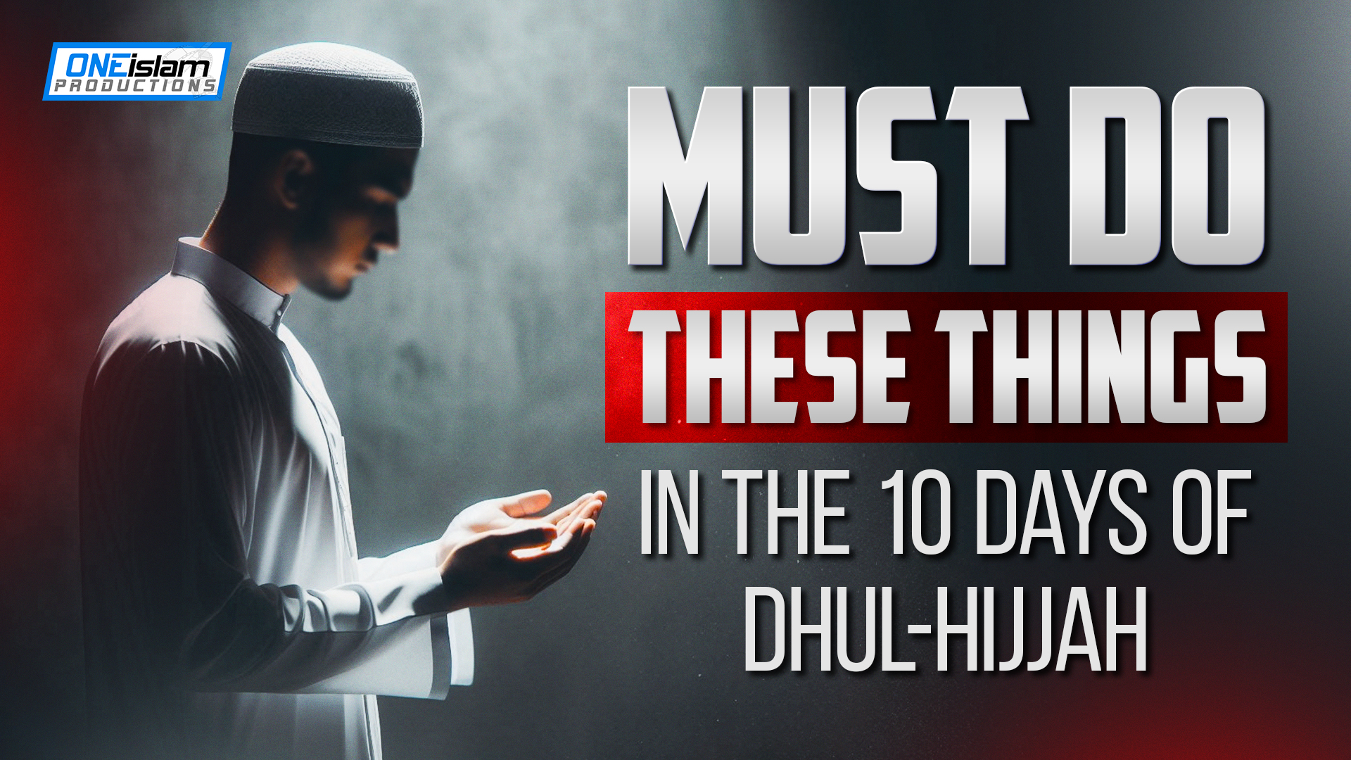MUST DO THESE THINGS IN 10 DAYS OF DHUL-HIJJAH