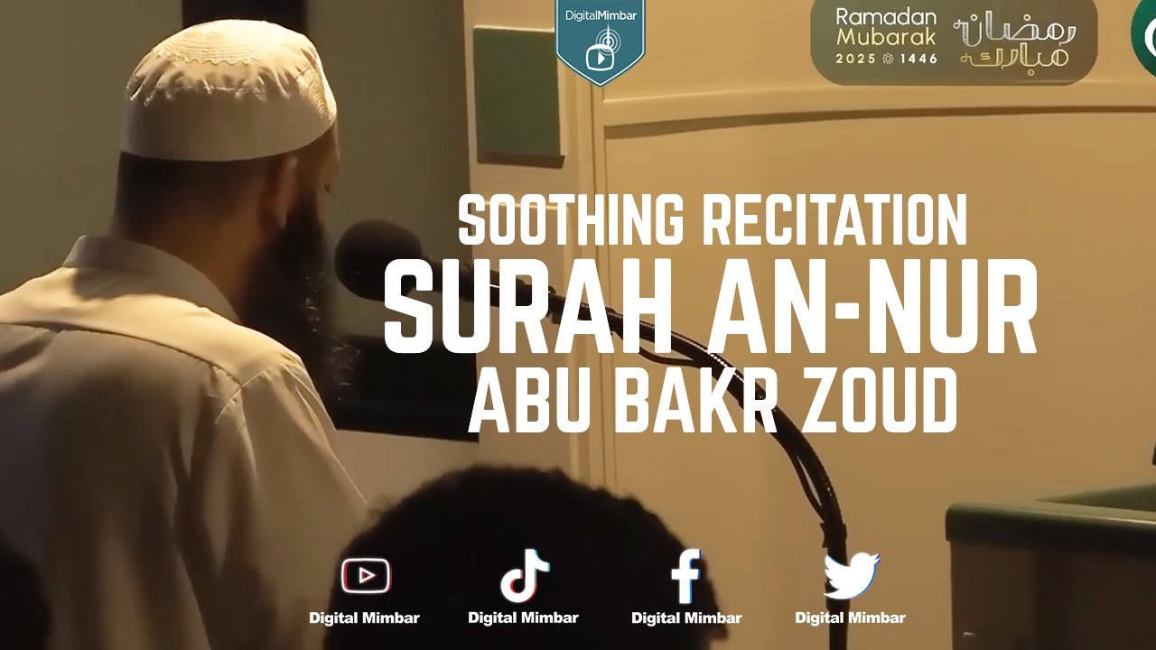 Soothing Recitation - Surah An-Nur - Abu Bakr Zoud