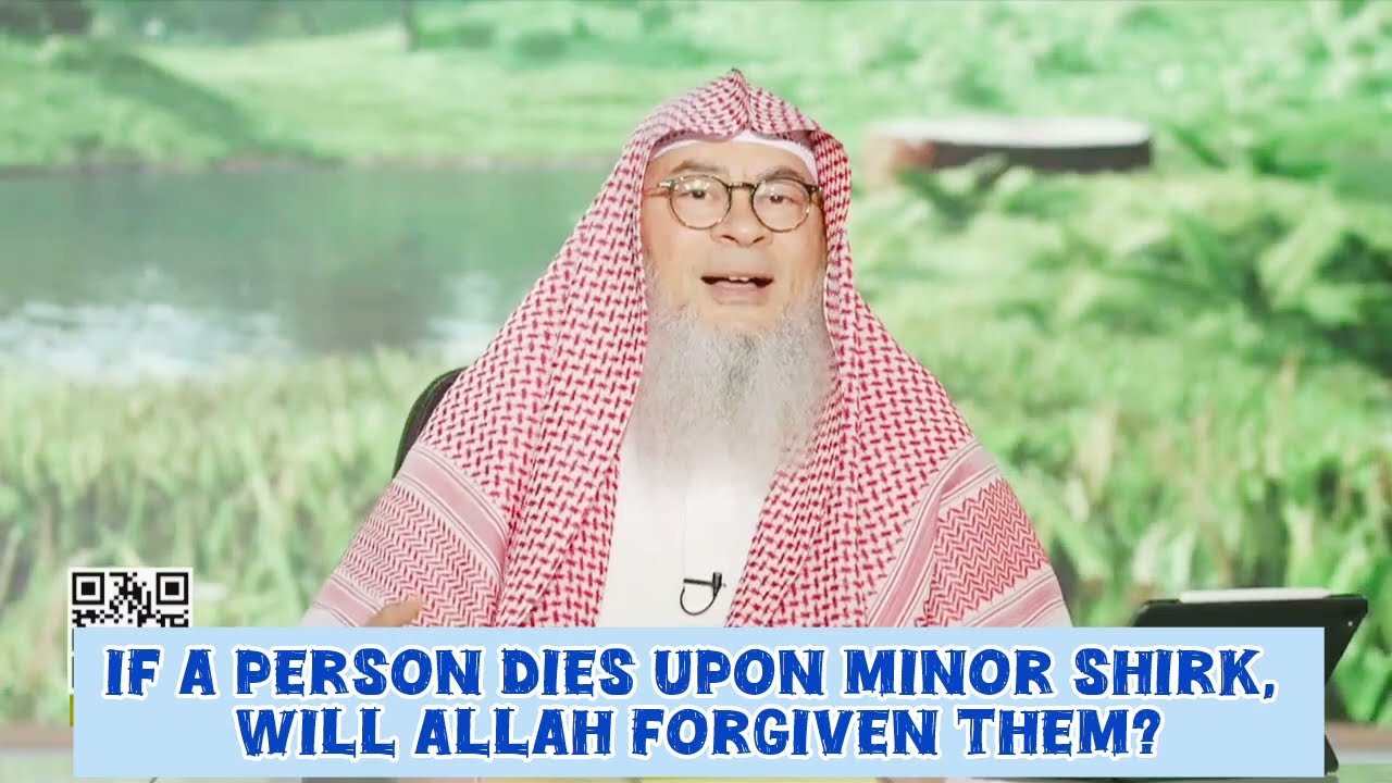 If A Person Dies Upon Minor Shirk, Will Allah Forgive Them?