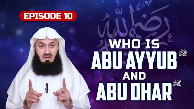 Ep 10 | Who Is Abu Ayyub & Abu Dhar RA?