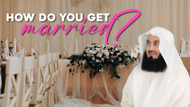 How Do You Get Married - Mufti Menk