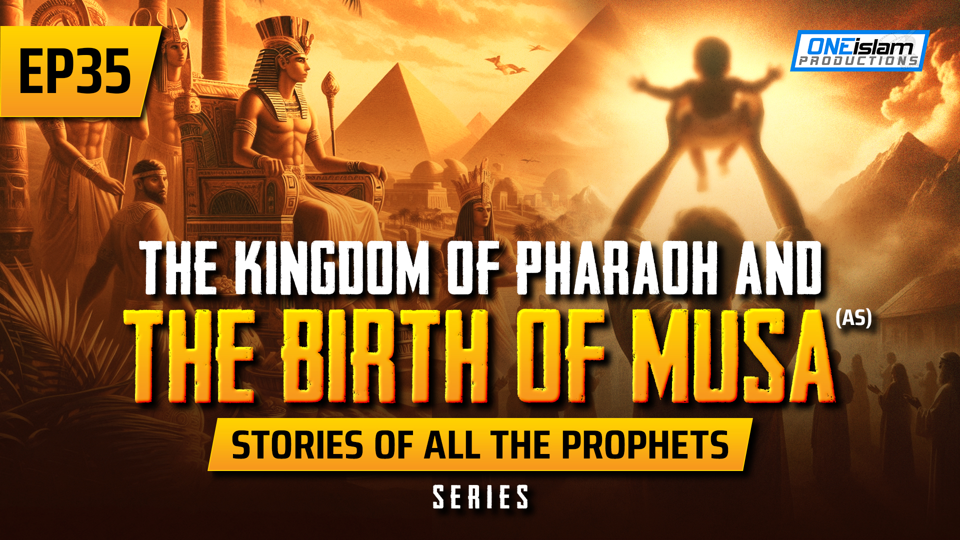 EP 35 | The Kingdom Of Pharaoh & The Birth Of Musa (AS)