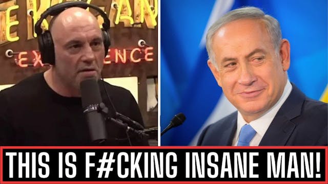 JOE ROGAN LOSES IT ON I$RAEL - ENOUGH...