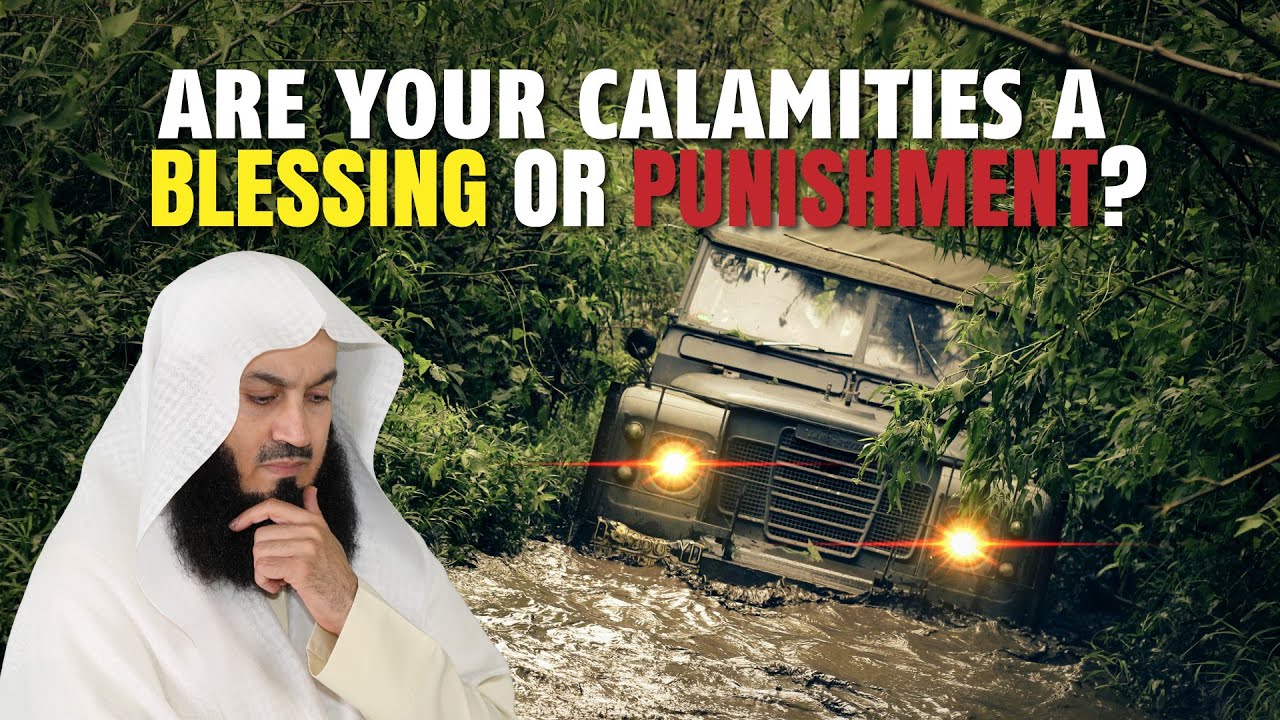 Are Your Calamities A Blessing Or Punishment  Mufti Menk