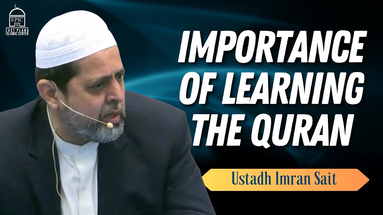 Importance of Learning the Quran - Ustadh Imran Sait