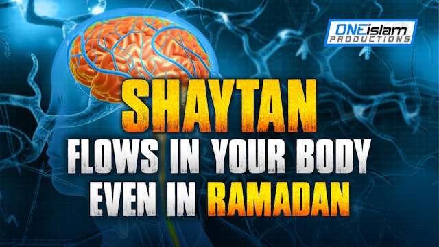 SHAYTAN FLOWS IN YOUR BODY EVEN IN RAMADAN 