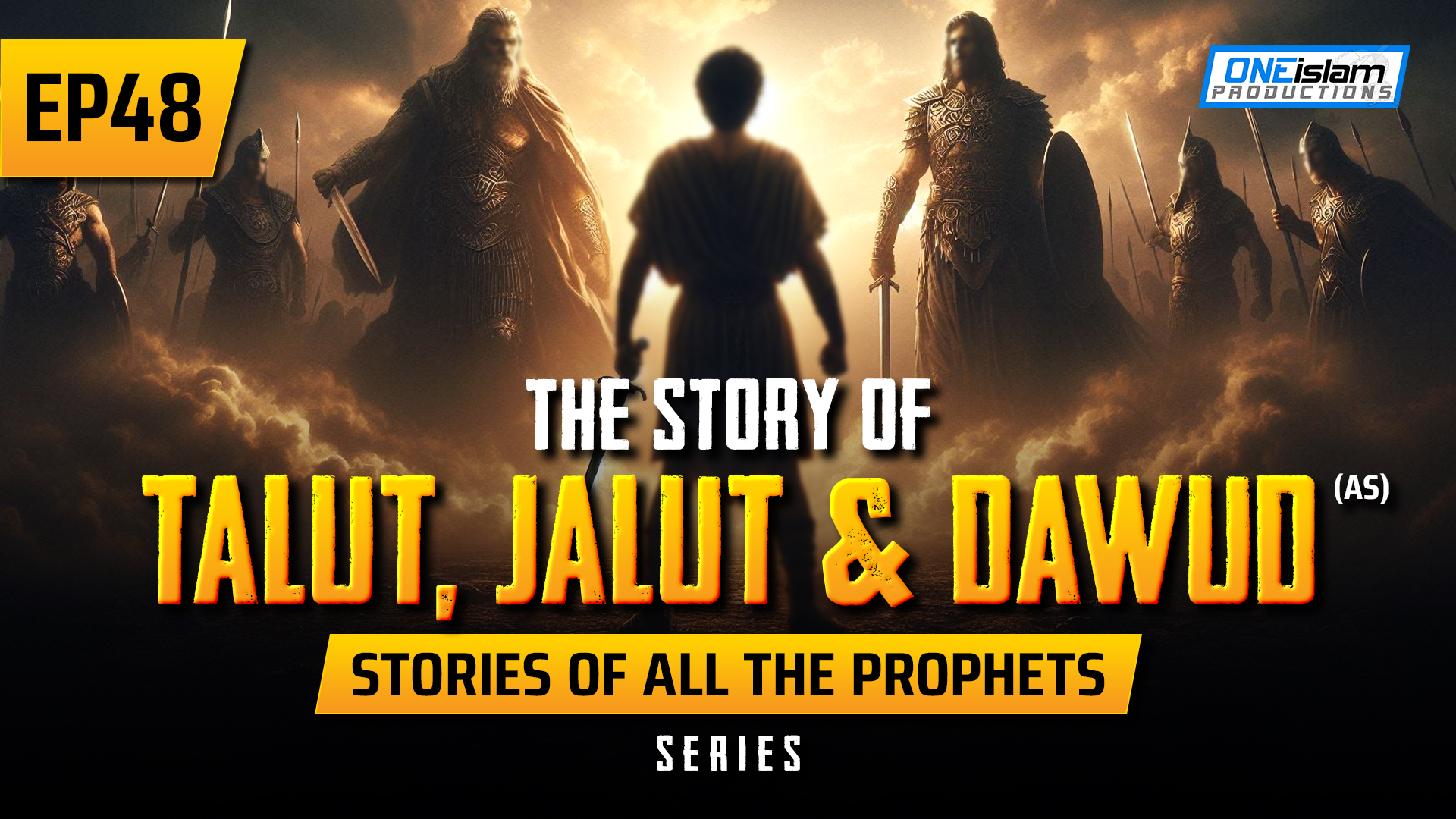 EP 48 | The Story Of Talut, Jalut & Dawud (AS)