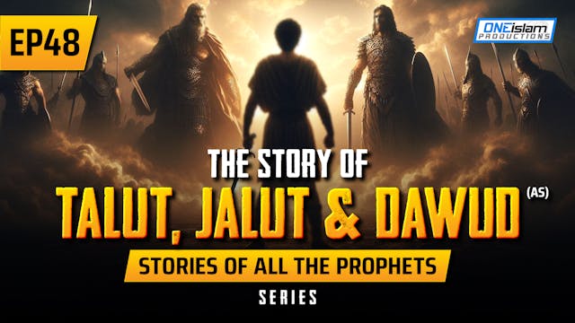 EP 48 | The Story Of Talut, Jalut & D...