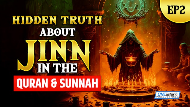 HIDDEN TRUTH ABOUT JINN IN THE QURAN AND SUNNAH | EP 2
