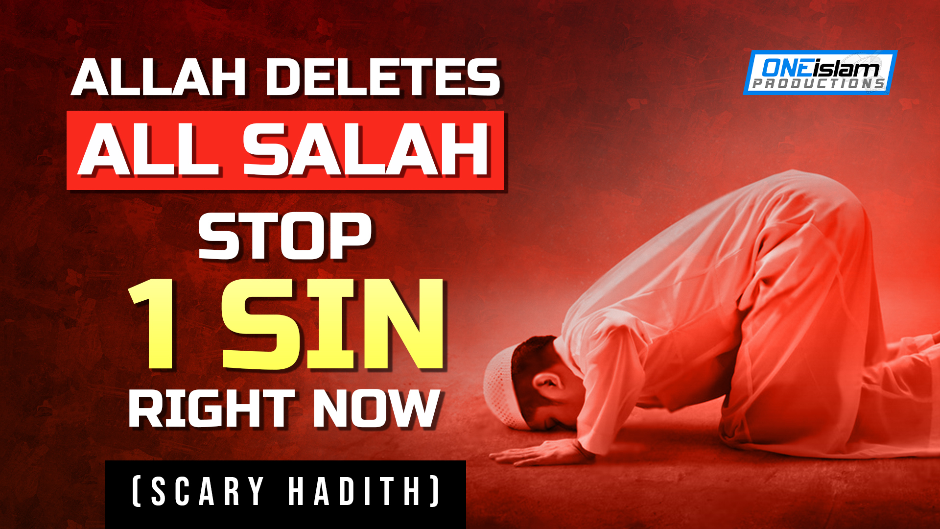 ALLAH DELETES ALL SALAH, STOP 1 SIN RIGHT NOW