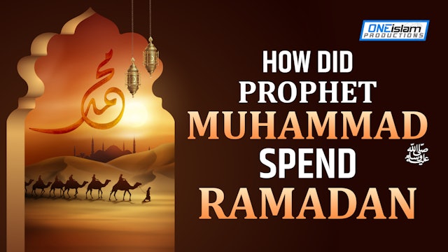 HOW DID PROPHET MOHAMMED (PBUH) SPEND RAMADAN? 
