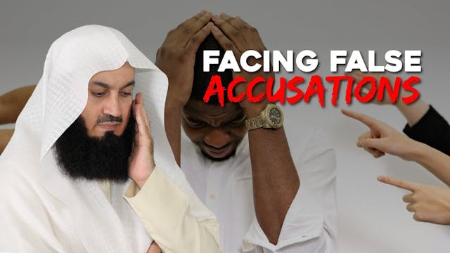 Facing False Accusations - Mufti Menk