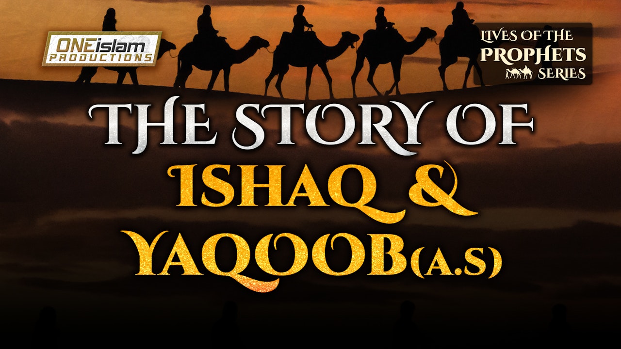 The Story Of Ishaq & Yaqoob (AS) (10/18)