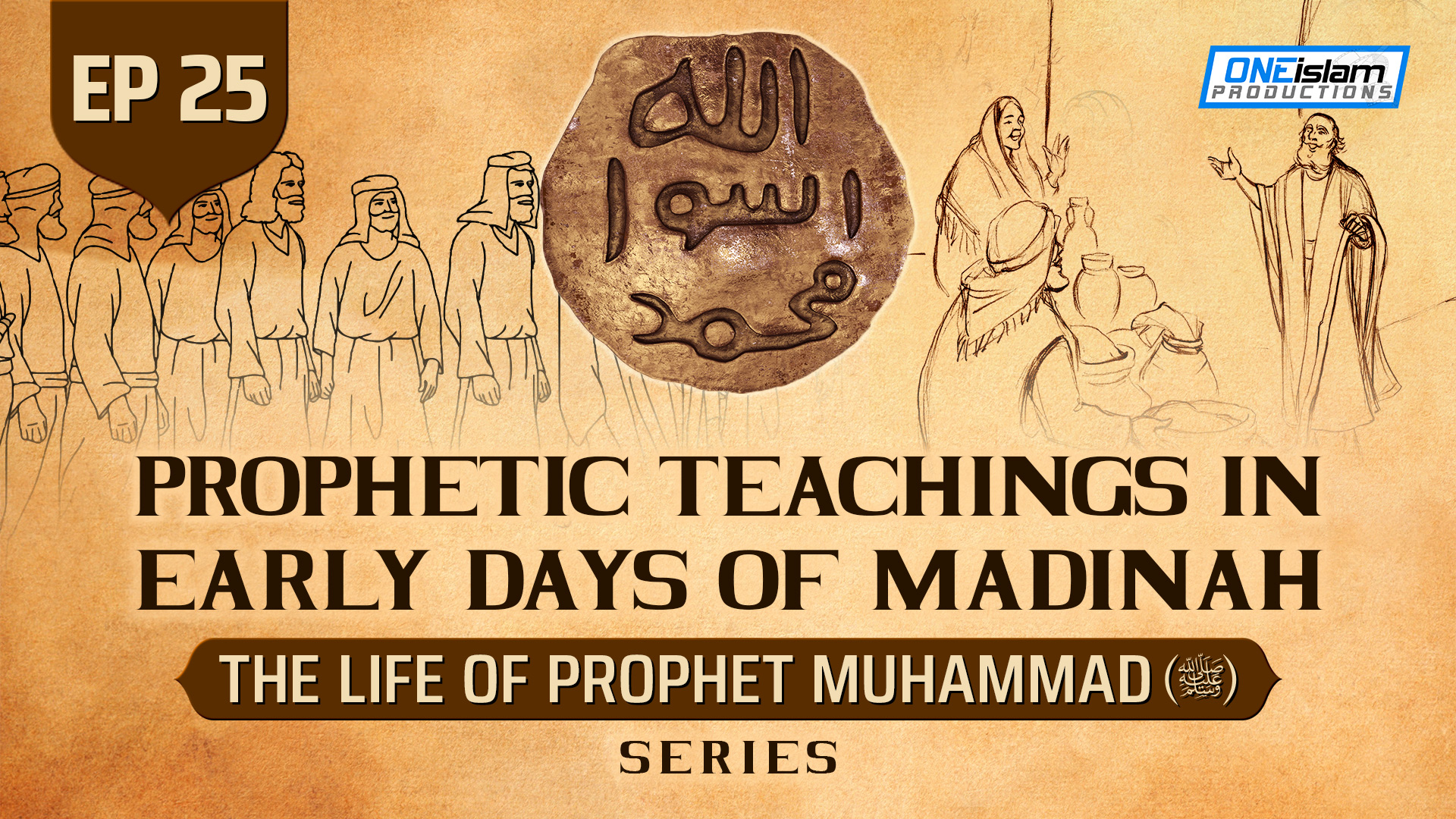 Ep 25 | Prophetic Teachings In Early Days Of Madinah