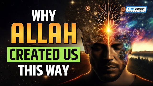 Why Allah Created Us This Way