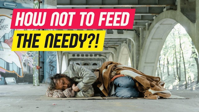 How Not To Feed The Needy?!