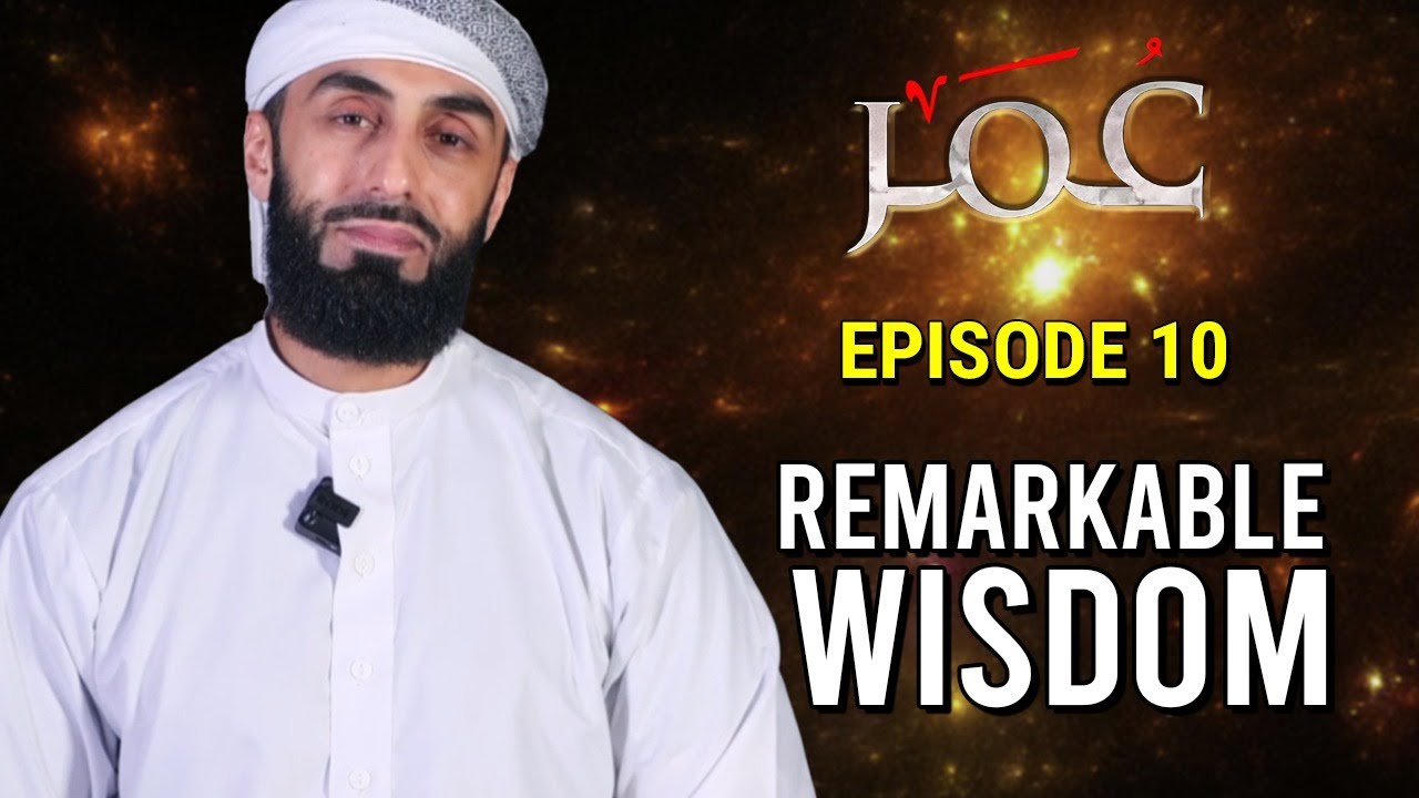 Episode 10: Remarkable Wisdom | 'Umar r.a