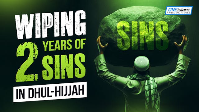 Wiping 2 Years Of Sins In Dhul-Hijjah