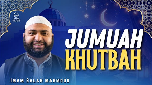 Jumuah Khutbah - Imam Salah Mahmoud