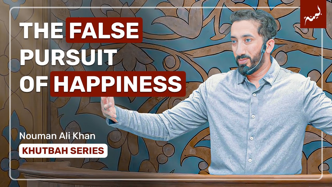 Happiness Is A By-Product Of Living With Purpose  Khutbah by Nouman Ali Khan