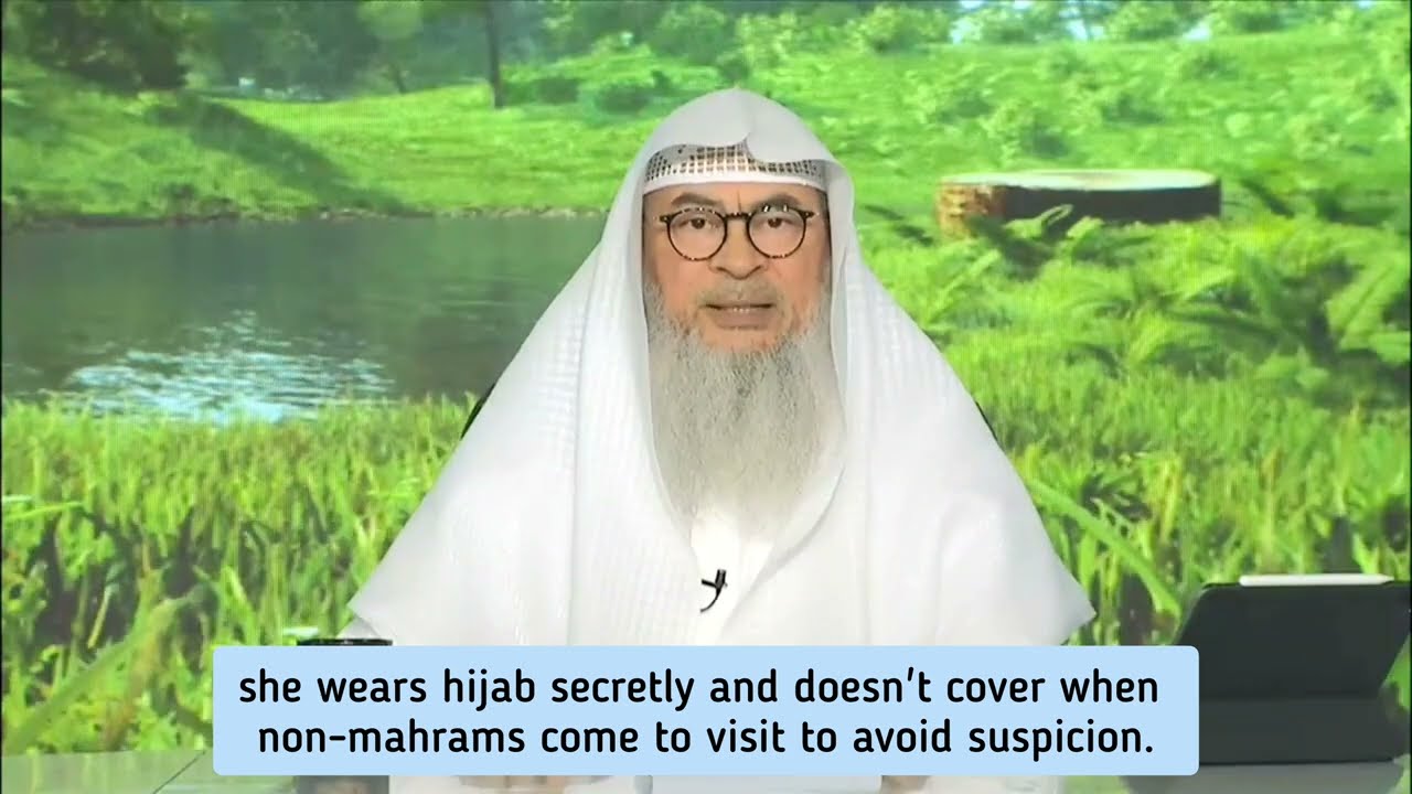 She wears hijab secretly & not cover when non mahrams come to visit 