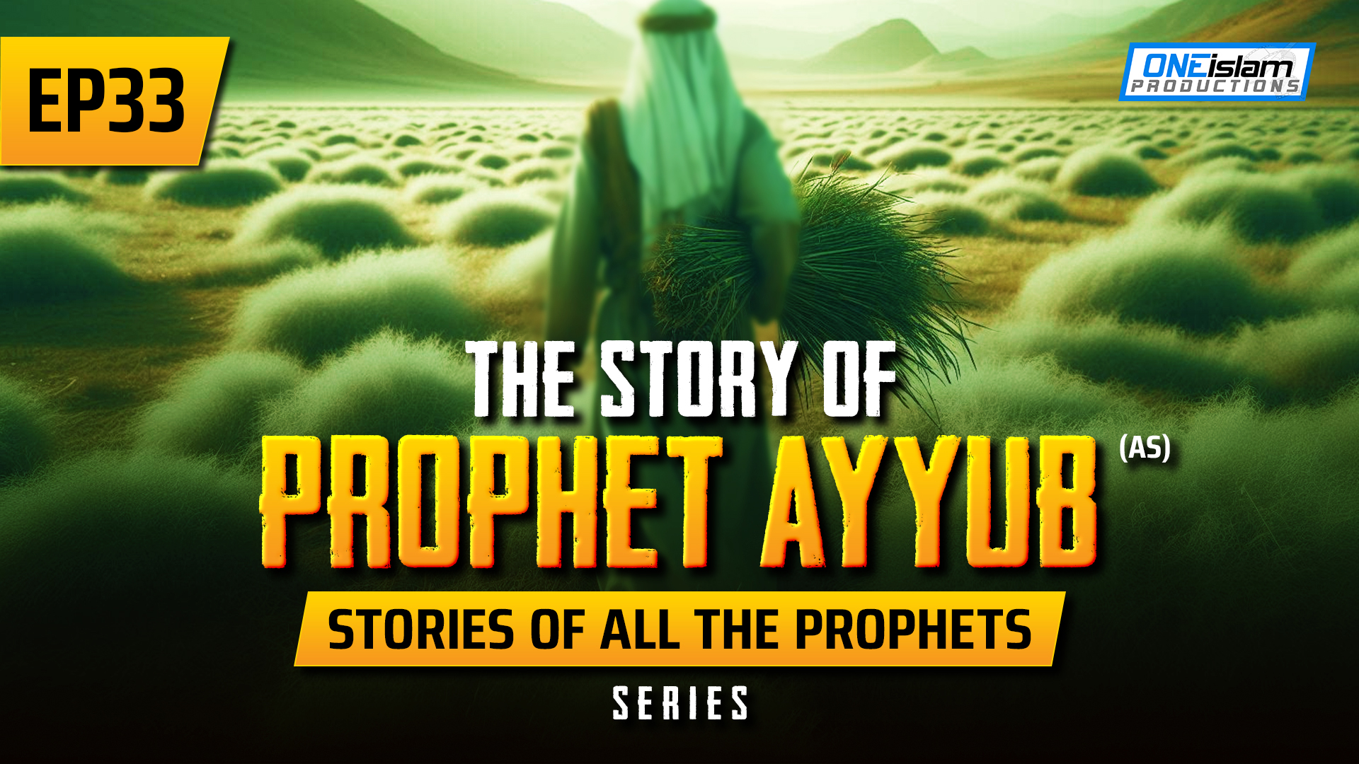 EP 33 | The Story Of Prophet Ayyub (AS)