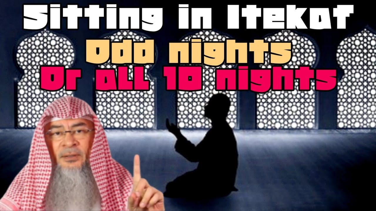 Should We Do Itekaf In Odd Nights Or The Full Last 10 Nights Of Ramadan