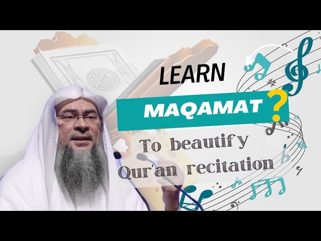 Is it permissible to learn Maqamat to beautify my Quran recitation 