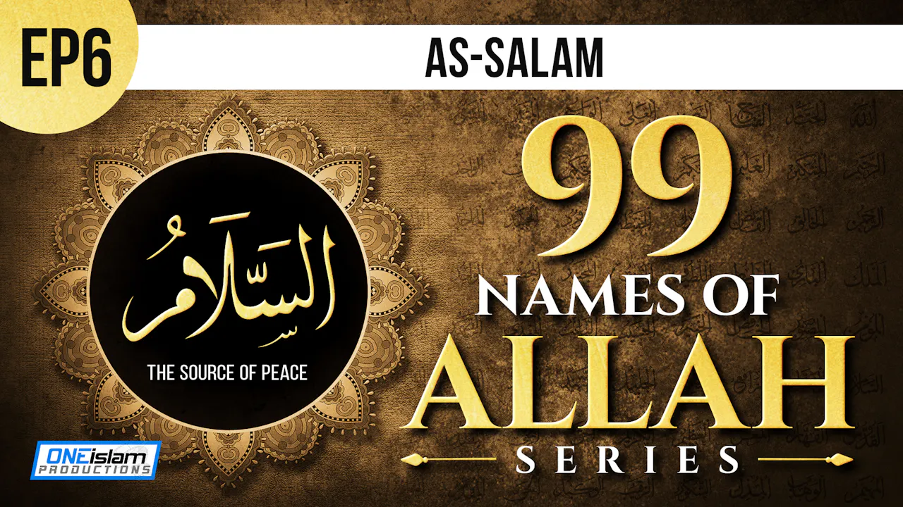 Ep 6 | As-Salam - 99 Names Of Allah Series - One Islam TV