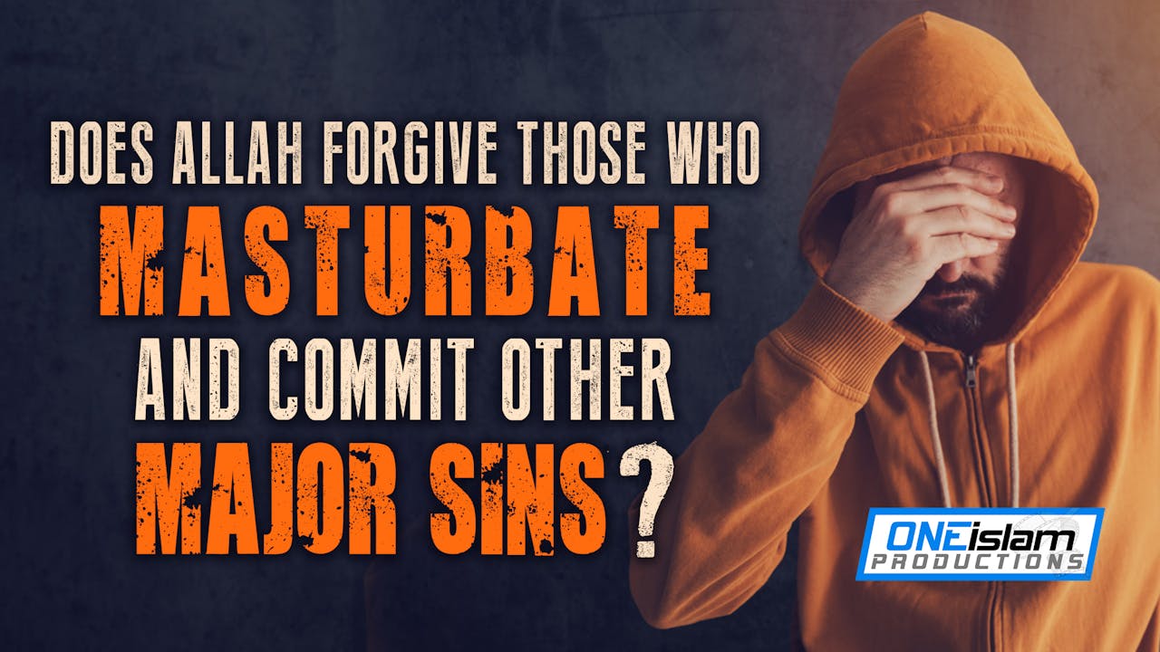 Does Allah forgive those who masturbate and commit other major sins? -  Haram & Halal - One Islam TV