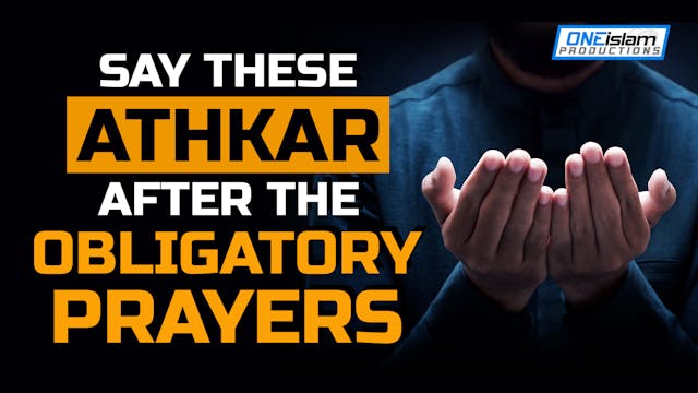 SAY THESE ATHKAR AFTER THE OBLIGATORY...