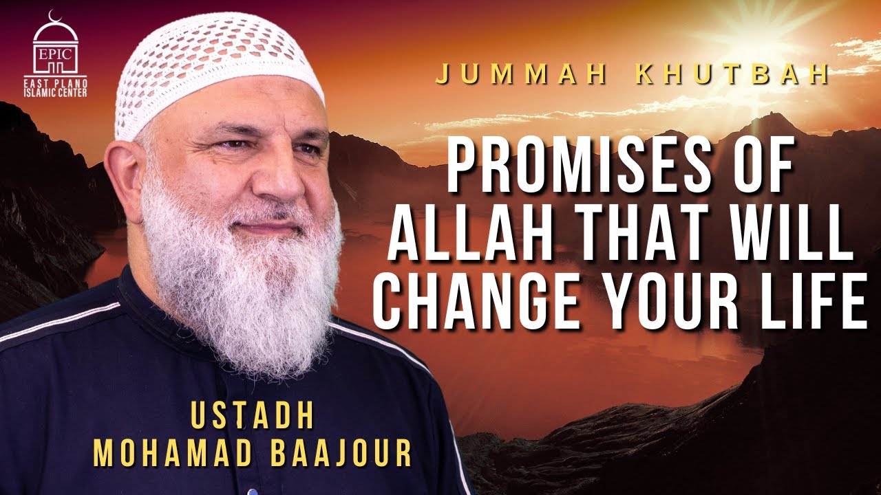 Promises of Allah That Will Change Your Life - Jummah Khutbah I Mohamad Baajour
