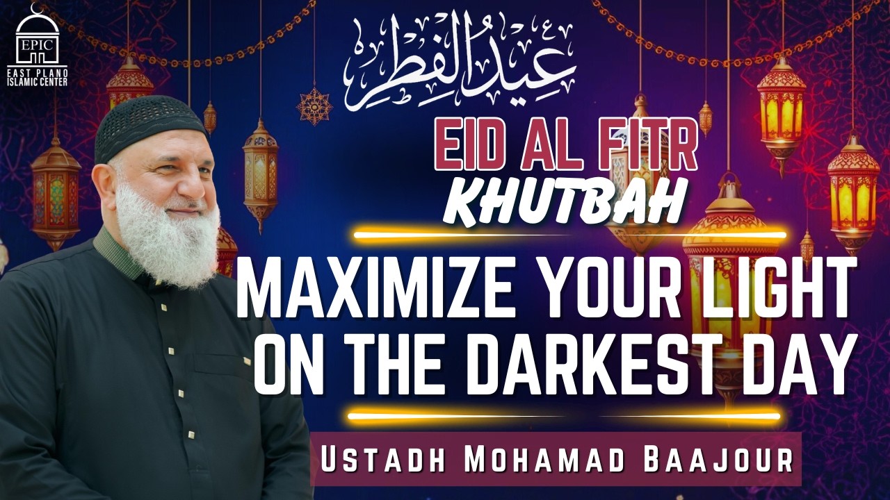 Maximize Your Light On The Darkest Day | Eid Al Fitr 2026 Khutbah