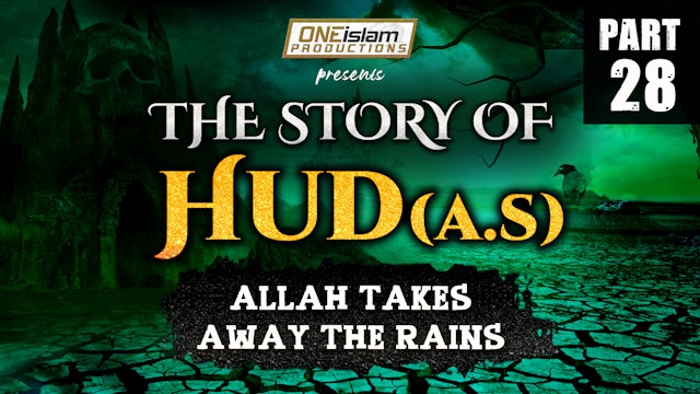 Allah Takes Away The Rains | The Story Of Hud | PART 28