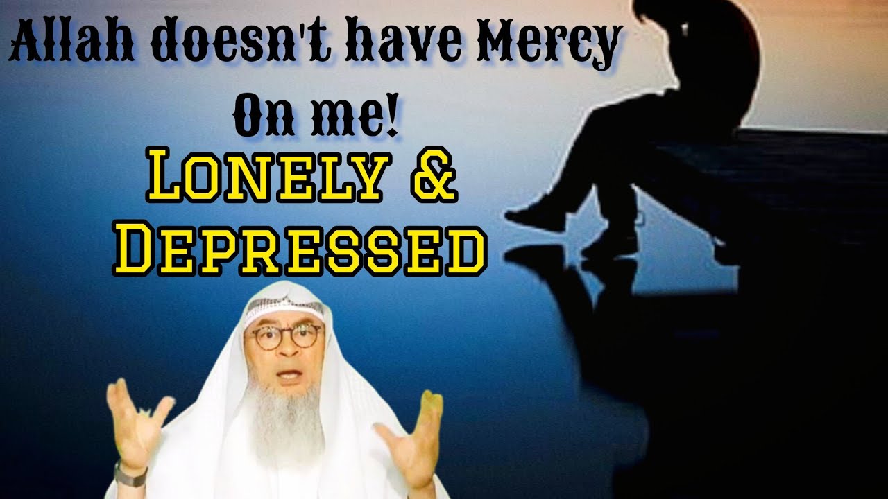 I'm practicing but I feel Allah doesn't have Mercy on me, I'm lonely & depressed