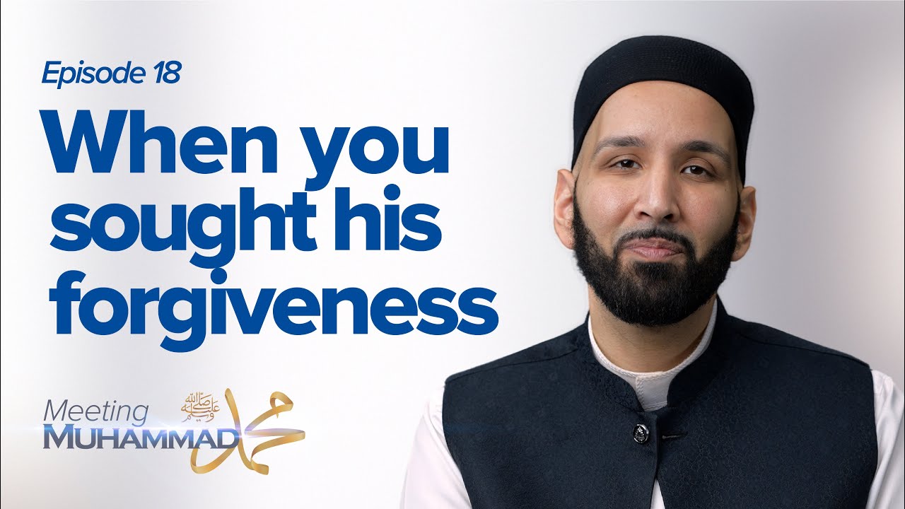 When You Sought His Forgiveness -  Episode 18