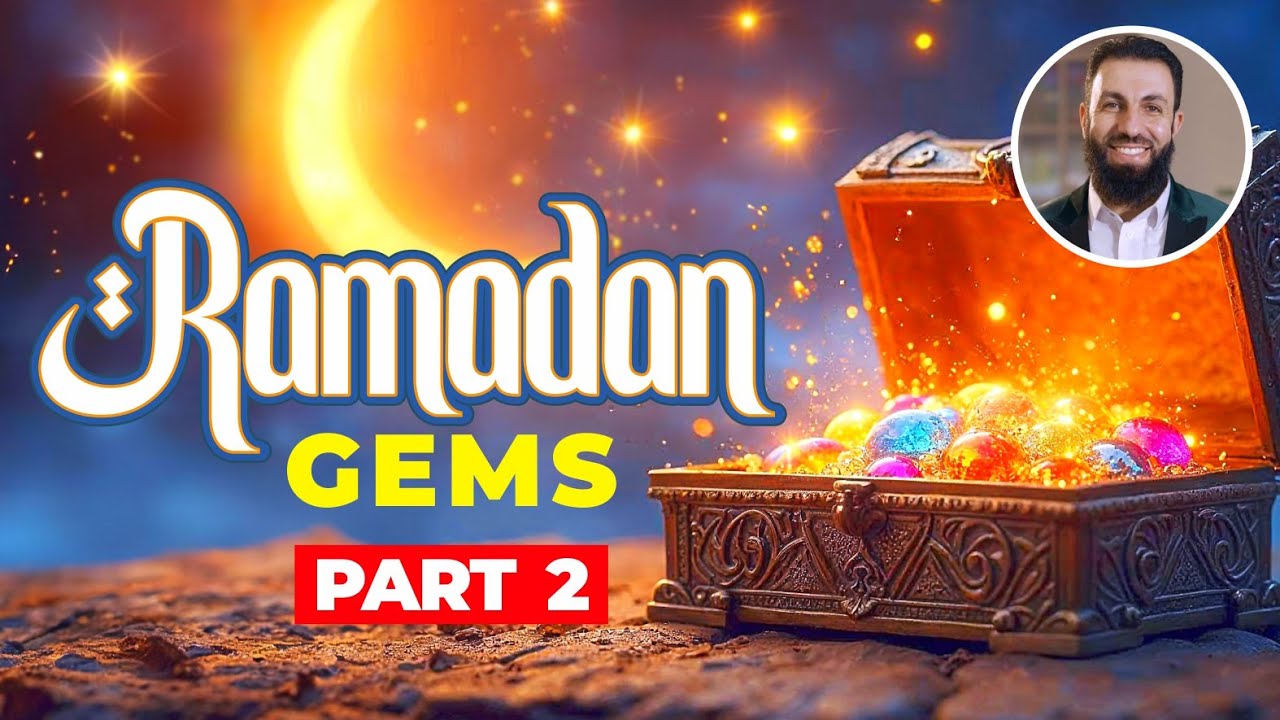 Ramadan Gems - Part 2 of 2
